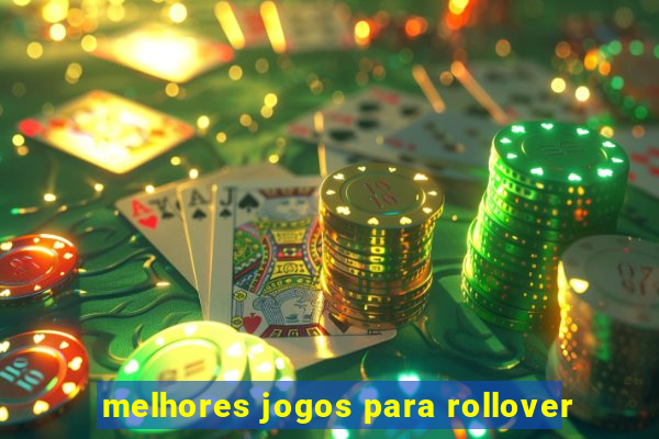 melhores jogos para rollover